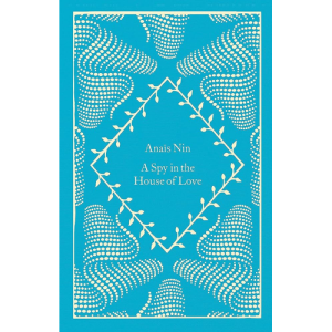A Spy In The House of Love Anaïs Nin