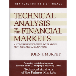 Technical Analysis of the Financial Markets John J. Murphy