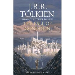 The Fall of Gondolin J. R. R. Tolkien + Christopher Tolkien