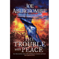 The Trouble With Peace Joe Abercrombie