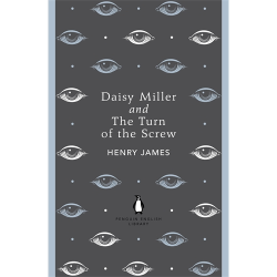 Daisy Miller and The Turn of the Screw Henry James