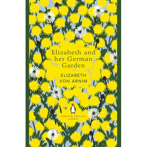 Elizabeth and her German Garden Elizabeth Von Arnim