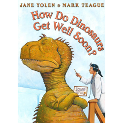 How Do Dinosaurs Get Well Soon? Jane Yolen