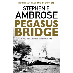 Pegasus Bridge Stephen E. Ambrose