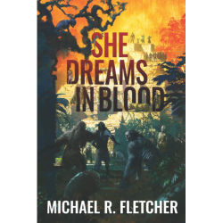 She Dreams in Blood Michael R. Fletcher