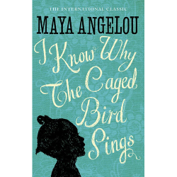 I Know Why The Caged Bird Sings Maya Angelou