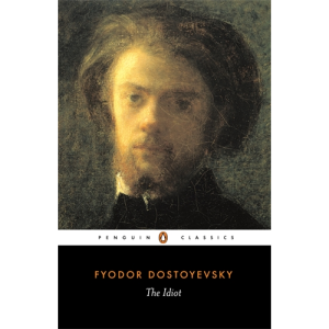 The Idiot Fyodor Dostoyevsky