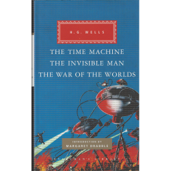 The Time Machine, The Invisible Man, The War of the Worlds H. G. Wells