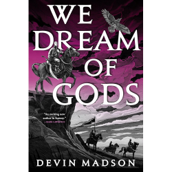We Dream of Gods Devin Madson
