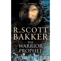 The Warrior Prophet R. Scott Bakker