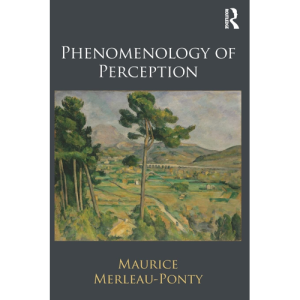 Phenomenology of Perception Maurice Merleau-Ponty