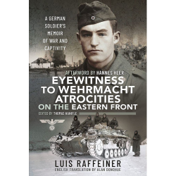 Eyewitness to Wehrmacht Atrocities on the Eastern Front Luis Raffeiner