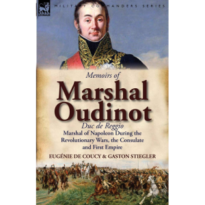Memoirs of Marshal Oudinot Eugenie De Coucy + Gaston Stiegler
