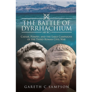 The Battle of Dyrrhachium Gareth C. Sampson