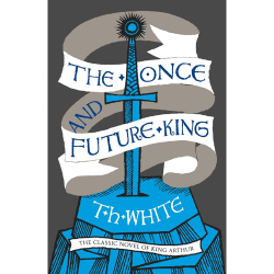 The Once and Future King T. H. White